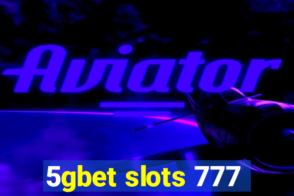 5gbet slots 777
